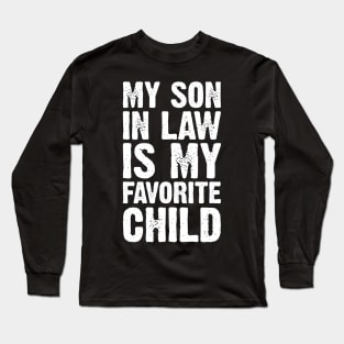 My Son In Law Is My Favorite Child Long Sleeve T-Shirt